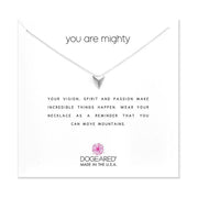 The Dogeared "You Are Mighty / SS / 18"" necklace showcases a delicate, triangular SS pendant against a white background. Behind it, a heartfelt message reads: "You Are Mighty. Your vision, spirit and passion make incredible things happen. Wear your necklace as a reminder that you can move mountains.