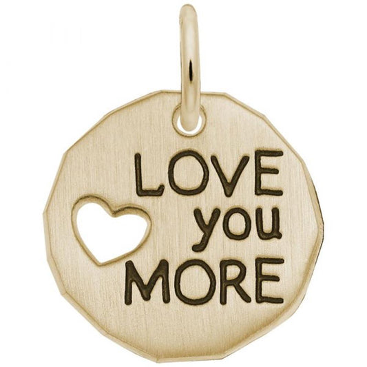 The Love You More Charm by Rembrandt Charms is a round, gold-plated sterling silver charm featuring a heart-shaped hole on the left side and the words "LOVE you MORE" engraved in black on the right.